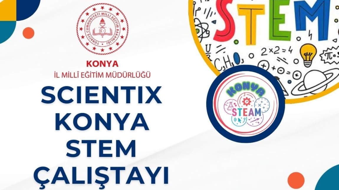 Okulumuz, Scientix Konya STEM Çalıştayı’nda Başarıyla Temsil Edildi.
